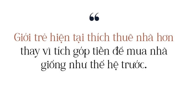 CEO 9X: Giới trẻ hiện tại thích thuê hơn thay vì tích góp tiền để mua nhà - Ảnh 1.